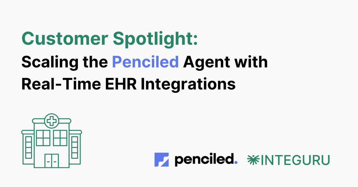Customer Spotlight: Scaling the Penciled Agent with Real-Time EHR Integrations